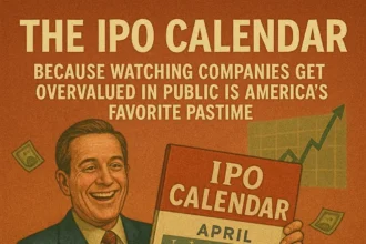 The IPO Calendar: Because Watching Companies Get Overvalued in Public Is America's Favorite Pastime