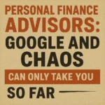 "Personal Finance Advisors: Google and Chaos Can Only Take You So Far"